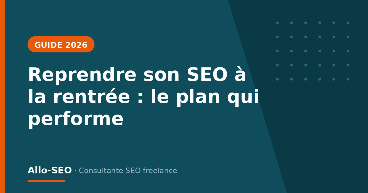 Reprendre son SEO à la rentrée, le plan qui performe – guide Allo-SEO